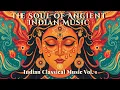 Timeless Ragas: The Soul of Ancient Indian Music | Indian Clasiical Music Vol.1