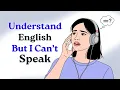 I Understand English But I Can’t Speak | 8 Powerful Tips to Unlock Your English Voice | Podcast