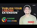 How to Publish Chrome Extension on Webstore Step-by-Step Tutorial