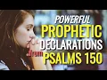 Powerful Prophetic Declarations from Psalms 150 - Personal Decrees Declarations Daily