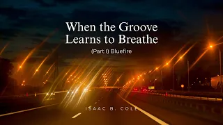 isaac b cole when the groove learns to breathe part i bluefire sessions on the green