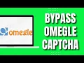 How To Bypass Omegle Captcha 2023