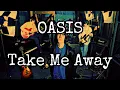 OASIS - Take Me Away (Lyric Video)