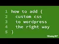 How to add Custom CSS to WordPress the RIGHT way - Step by Step