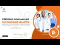 CMS has announced increased audits Preparing your Practice for the Inevitable