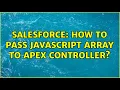 Salesforce How to pass JavaScript array to Apex controller