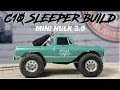 Building The Ultimate SCX24 Sleeper C10 Mini HULK 3 0