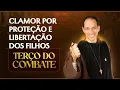Download Lagu Terço do Combate | Clamor por proteção e libertação dos filhos - 09/07