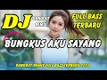 Download Lagu DJ BUNGKUS AKU SAYANG 💖 VIRAL TIKTOK TERBARU | DANGDUT REMIX FULL BASS | DJ X PRO