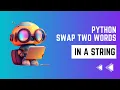 Swap Two Words in a Python String Python Tutorial