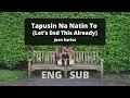 Download Lagu Tapusin Na Natin To (Let's End This Already) | juan karlos [English/Filipino Lyrics]