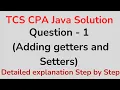 TCS CPA Java Handson coding Solution - Question 1 Adding Getters and Setters