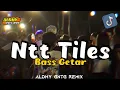 Download Lagu 🔥PARTY SENTAK - NTT TILES 🌴BASS GETAR - YANG LAGI VIRAL !!!- ALDHY GNTG RMX 