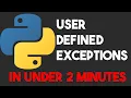 User Defined Exceptions in Python in Under 2 Minutes