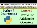 Python Tutorial 6 - Arithmetic Operators in Python 3 with Programming Examples