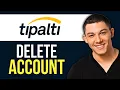 How to Delete Tipalti Account