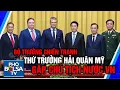 Toan canh phai doan Bo truong Chien Tranh My va Thu truong Hai Quan My goc Viet gap Chu tich nuoc VN
