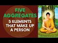 Lagu Five Aggregates Explained: 5 Elements That Make Up A Person | Buddhist Lectures #buddhism