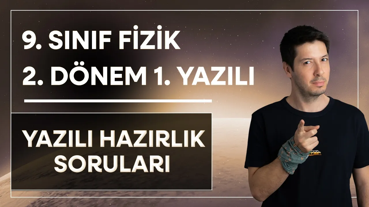 9. Sınıf Yeni Müfredat Fizik | 2. Dönem 1. Yazılı | Full Genel Tekrar Yazılı Hazırlık Soruları