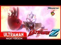 Download Lagu Ultraman Z Episode 08 Malay Version \