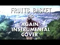 Download Lagu Fruits Basket 2019 OP // Again [Instrumental Cover]