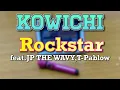 KOWICHI - Rockstar feat. JP THE WAVY, T-Pablow  / まろろんのパツイチ ♯6