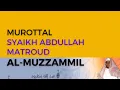 Download Lagu Murottal Surah Al-Muzzammil | Syaikh Abdullah Al-Mathrud | Full With Arabic Text
