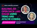 Building an Open Data Lake House Using Trino and Apache Iceberg