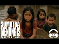 SUMATRA MENANGIS | MR. TM \u0026 FRIENDS