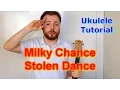 Stolen Dance - Milky Chance Ukulele Tutorial