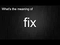 What s the meaning of fix How to pronounce fix