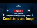 Conditional Statements Loops from Scratch Free CP Bootcamp Part 2