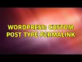 Wordpress Custom Post Type Permalink 3 Solutions