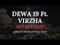 Download Lagu DEWA 19 Feat. VIRZHA - AKU MILIKMU (KARAOKE) SOUND BETTER HD