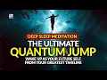 Download Lagu Deep Sleep Meditation - The Ultimate Quantum Jump - Wake Up In Your Greatest Timeline