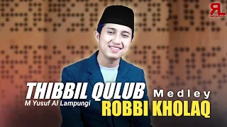 Download THIBBIL QULUB x ROBBI KHOLAQ - M Yusuf Al Lampungi MP3