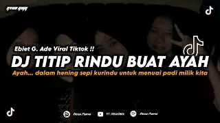 Download DJ TITIP RINDU BUAT AYAH (EBIET G. ADE) VIRAL TIKTOK TERBARU 2024 MP3
