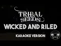 Tribal Seeds - Wicked and Riled ft. Hempress Sativa (Karaoke Version) Lyrics