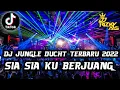 Download Lagu DJ JUNGLE DUCHT TERBARU 2022 FULL BASS || SIA SIA KU BERJUANG DI TAHUN 2021
