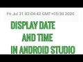 Display Date and time in Android studio Android studio tutorials