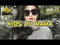 Download Lagu KIDS PU MAMA REMIX_•Papa Adung•_2024!!!