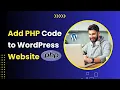 How to Add Custom PHP Code to WordPress Add PHP Code to WordPress Website