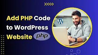 How to Add Custom PHP Code to WordPress Add PHP Code to WordPress Website