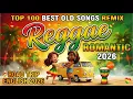 Lagu TOP 100 BESTE OUDE NUMMERS REMIX 🎂 ROGGAE ROMANTISCH 2026 💘 ROAD TRIP ENGELSE NUMMERS 2026 💖