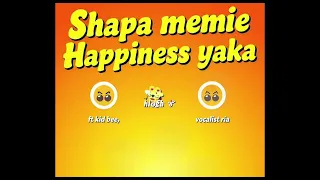 shapa memie happiness yaka official audio feat kid bee hlogi sa u0026vocalist ria