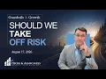 Should We Reduce Risk Now