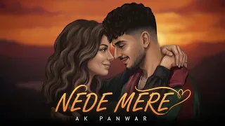 Nede Mere | AK PANWAR | Luv_E | Latest Punjabi Songs 2026 | 20 Music