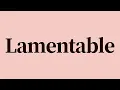 Lamentable Meaning and Definition