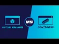 Virtual Machines vs Containers - Which is right for you