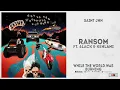 SAINt JHN - "Ransom" Ft. Kehlani & 6LACK (While The World Was Burning)